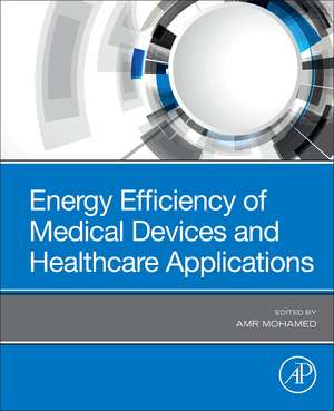 Energy Efficiency of Medical Devices and Healthcare Applications de Amr Mohamed