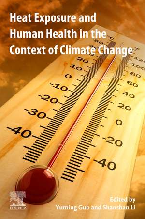 Heat Exposure and Human Health in the Context of Climate Change de Yuming Guo