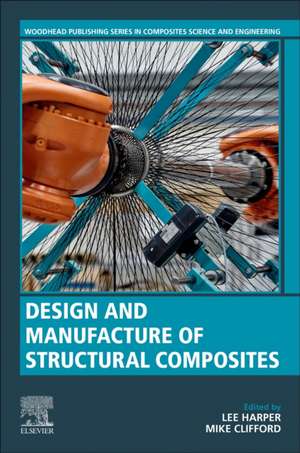 Design and Manufacture of Structural Composites de Lee Harper