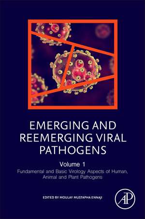 Emerging and Reemerging Viral Pathogens: Volume 1: Fundamental and Basic Virology Aspects of Human, Animal and Plant Pathogens de Moulay Mustapha Ennaji