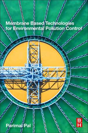 Membrane-Based Technologies for Environmental Pollution Control de Parimal Pal