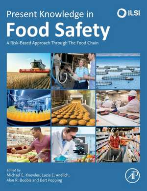 Present Knowledge in Food Safety: A Risk-Based Approach Through the Food Chain de Michael E. Knowles