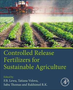 Controlled Release Fertilizers for Sustainable Agriculture de F.B Lewu