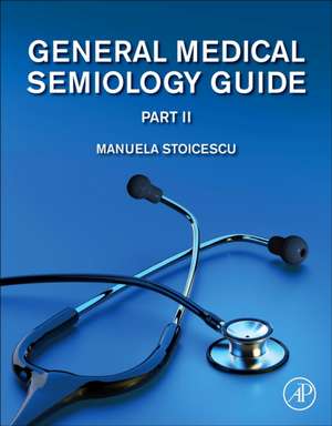 General Medical Semiology Guide Part II de Manuela Stoicescu