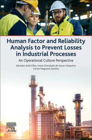 Human Factor and Reliability Analysis to Prevent Losses in Industrial Processes: An Operational Culture Perspective de Salvador Avila Filho