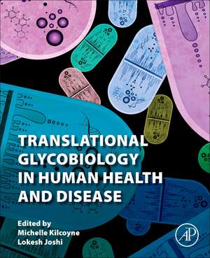 Translational Glycobiology in Human Health and Disease de Michelle Kilcoyne