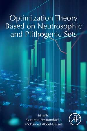 Optimization Theory Based on Neutrosophic and Plithogenic Sets de Florentin Smarandache