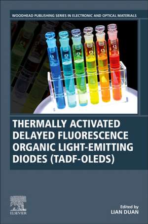 Thermally Activated Delayed Fluorescence Organic Light-Emitting Diodes (TADF-OLEDs) de Lian Duan