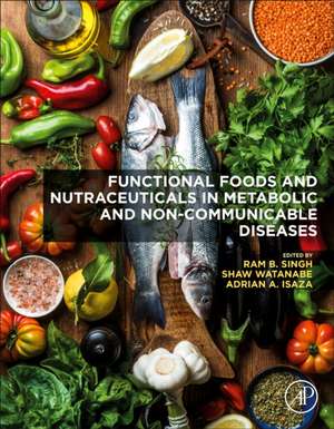 Functional Foods and Nutraceuticals in Metabolic and Non-communicable Diseases de Ram B. Singh