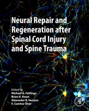 Neural Repair and Regeneration after Spinal Cord Injury and Spine Trauma de Michael Fehlings