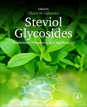 Steviol Glycosides: Production, Properties, and Applications de Charis M. Galanakis