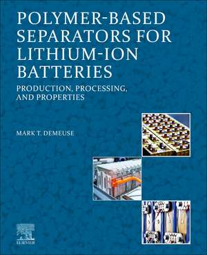 Polymer-Based Separators for Lithium-Ion Batteries: Production, Processing, and Properties de Mark T. DeMeuse