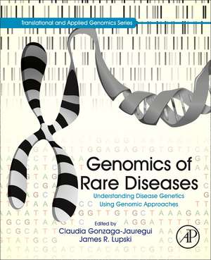 Genomics of Rare Diseases: Understanding Disease Genetics Using Genomic Approaches de Claudia Gonzaga-Jauregui