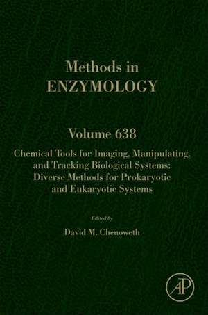 Chemical Tools for Imaging, Manipulating, and Tracking Biological Systems: Diverse Methods for Prokaryotic and Eukaryotic Systems de David M. Chenoweth