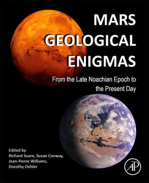 Mars Geological Enigmas: From the Late Noachian Epoch to the Present Day de Richard Soare