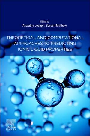 Theoretical and Computational Approaches to Predicting Ionic Liquid Properties de Aswathy Joseph