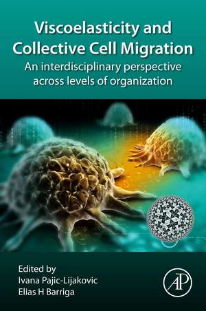 Viscoelasticity and Collective Cell Migration: An Interdisciplinary Perspective Across Levels of Organization de Ivana Pajic-Lijakovic