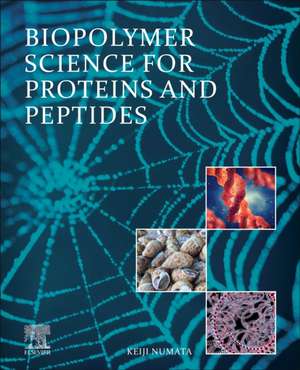 Biopolymer Science for Proteins and Peptides de Keiji Numata