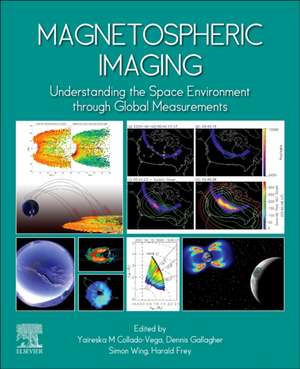 Magnetospheric Imaging: Understanding the Space Environment through Global Measurements de Yaireska M. Collado-Vega