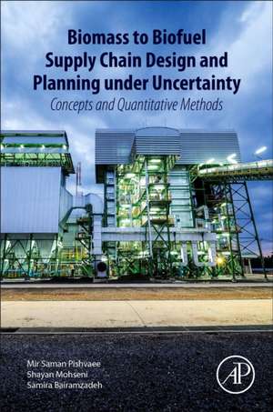 Biomass to Biofuel Supply Chain Design and Planning under Uncertainty: Concepts and Quantitative Methods de Mir Saman Pishvaee