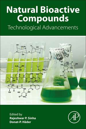 Natural Bioactive Compounds: Technological Advancements de Rajeshwar P. Sinha