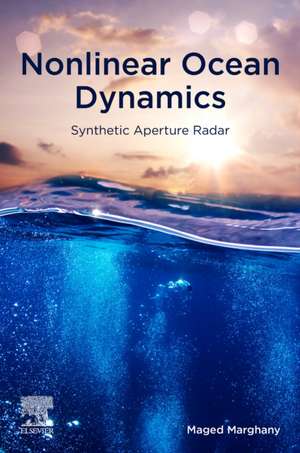 Nonlinear Ocean Dynamics: Synthetic Aperture Radar de Maged Marghany