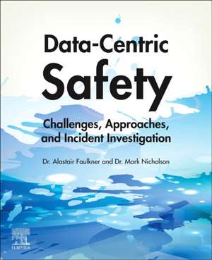 Data-Centric Safety: Challenges, Approaches, and Incident Investigation de Alastair Faulkner