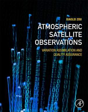 Atmospheric Satellite Observations: Variation Assimilation and Quality Assurance de Xiaolei Zou