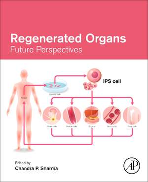 Regenerated Organs: Future Perspectives de Chandra P. Sharma