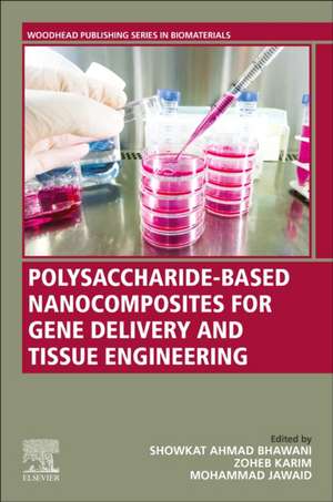 Polysaccharide-Based Nanocomposites for Gene Delivery and Tissue Engineering de Showkat Ahmad Bhawani