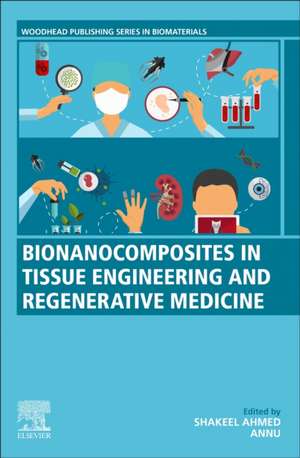 Bionanocomposites in Tissue Engineering and Regenerative Medicine de Shakeel Ahmed