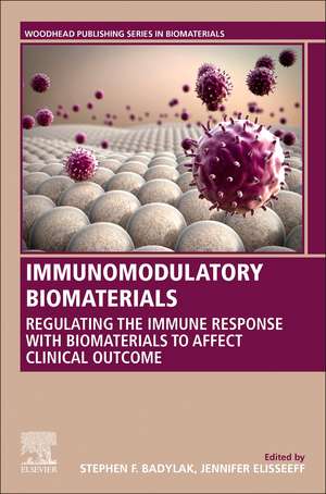 Immunomodulatory Biomaterials: Regulating the Immune Response with Biomaterials to Affect Clinical Outcome de Stephen F. Badylak