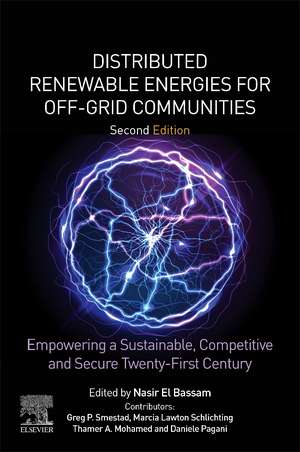 Distributed Renewable Energies for Off-Grid Communities: Empowering a Sustainable, Competitive, and Secure Twenty-First Century de Nasir El Bassam