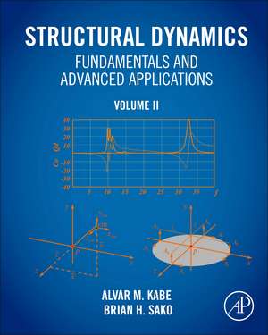 Structural Dynamics Fundamentals and Advanced Applications, Volume II: Volume II de Alvar M. Kabe