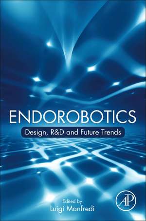 Endorobotics: Design, R&D and Future Trends de Luigi Manfredi