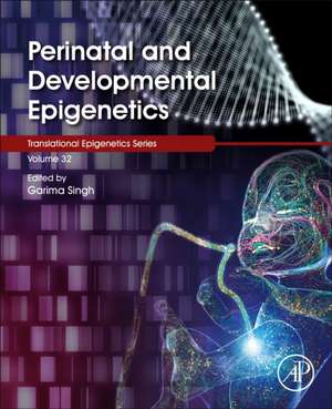 Perinatal and Developmental Epigenetics de Garima Singh