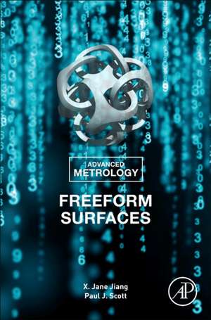 Advanced Metrology: Freeform Surfaces de X. Jane Jiang