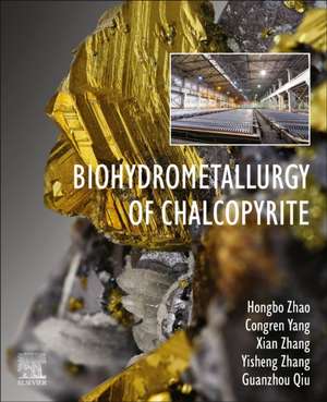 Biohydrometallurgy of Chalcopyrite de Hongbo Zhao