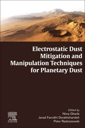 Electrostatic Dust Mitigation and Manipulation Techniques for Planetary Dust de Nima Gharib