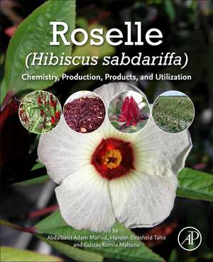 Roselle (Hibiscus sabdariffa): Chemistry, Production, Products, and Utilization de Abdalbasit Adam Mariod