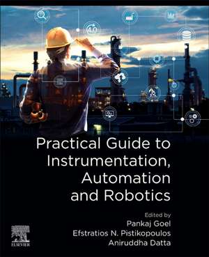 Practical Guide to Instrumentation, Automation and Robotics de Pankaj Goel