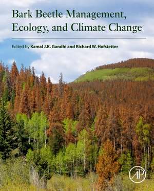 Bark Beetle Management, Ecology, and Climate Change de Kamal J.K. Gandhi