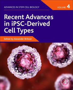 Recent Advances in iPSC-Derived Cell Types de Alexander Birbrair