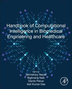 Handbook of Computational Intelligence in Biomedical Engineering and Healthcare de Janmenjoy Nayak