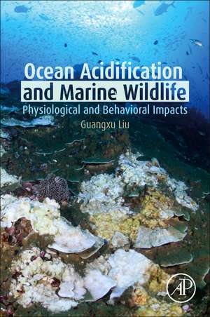 Ocean Acidification and Marine Wildlife: Physiological and Behavioral Impacts de Guangxu Liu