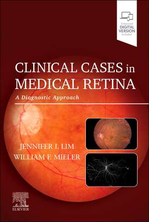 Clinical Cases in Medical Retina: A Diagnostic Approach de Jennifer I. Lim