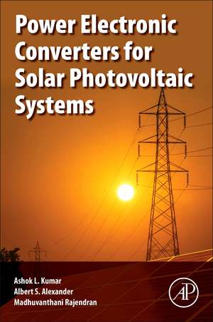 Power Electronic Converters for Solar Photovoltaic Systems de L. Ashok Kumar