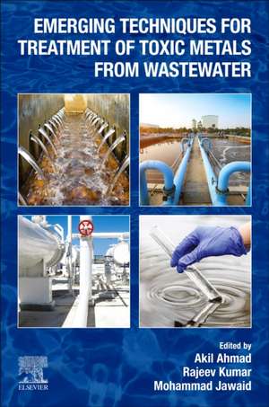 Emerging Techniques for Treatment of Toxic Metals from Wastewater de Akil Ahmad