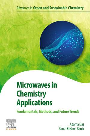 Microwaves in Chemistry Applications: Fundamentals, Methods and Future Trends de Aparna Das