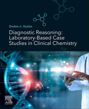 Diagnostic Reasoning: Laboratory-Based Case Studies in Clinical Chemistry de Ibrahim A. Hashim